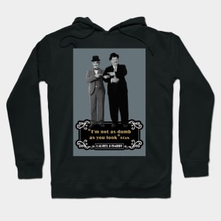 Laurel & Hardy Quotes: ‘I'm Not As Dumb As You Look' Hoodie